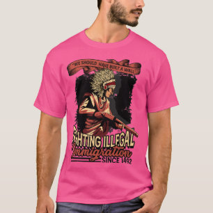 Wir hätten eine Mauer bauen sollen Indigene T-Shirt