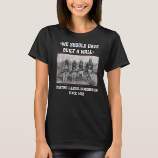 Wir hätten einen amerikanischen Wall-Ureinwohner b T-Shirt
