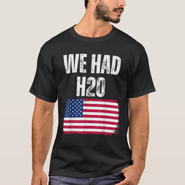 Wir hatten H20 USA Funny Meme T-Shirt (Vorderseite)