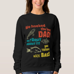 Wir hielten den besten Vater ohne Forellen über Si Sweatshirt