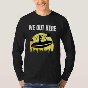 Wir hier draußen - Alien Entführung Ufo - Außerird T-Shirt