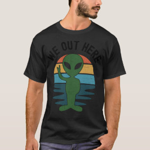 Wir hier draußen - lustige Ufo-Außerirdischen Alie T-Shirt