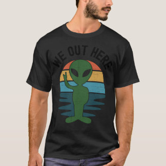 Wir hier draußen - lustige Ufo-Außerirdischen Alie T-Shirt