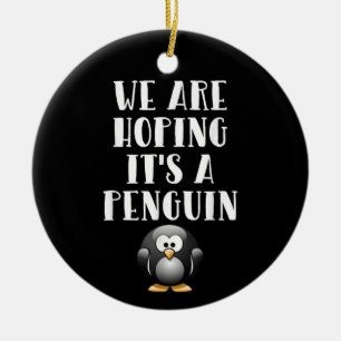 Wir hoffen, dass es eine Pinguin-Schwangere ist Keramik Ornament