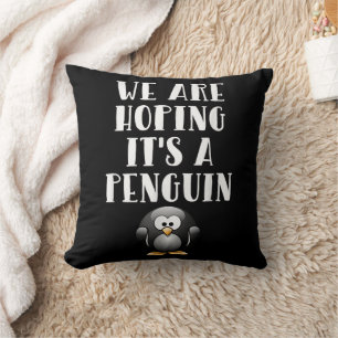 Wir hoffen, es ist ein Pinguin Lustige schwangere  Kissen