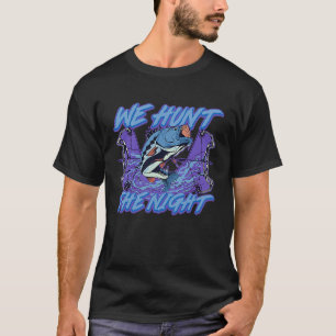 Wir jagen Fische in der nächtlichen Jagdjagd T-Shirt