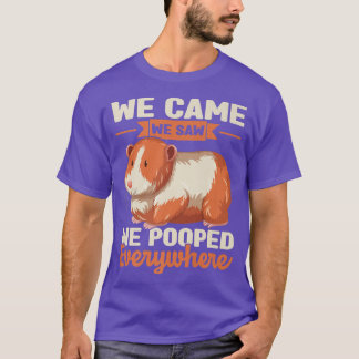 Wir kamen, wir sahen, wie wir überall Guinea Kackt T-Shirt