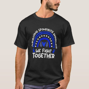 Wir kämpfen gemeinsam gegen die ankylosierende Spo T-Shirt