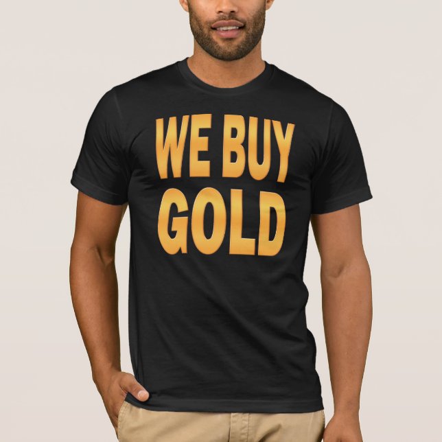 Wir kaufen Gold T-Shirt (Vorderseite)