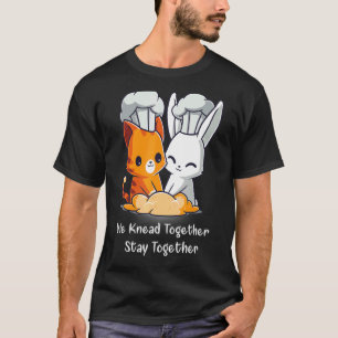 Wir Kneten Zusammen Bleiben Zusammen Hase Und Katz T-Shirt