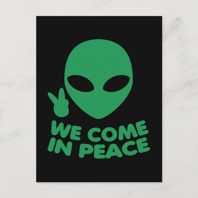 Wir kommen in die Alien des Friedens Postkarte (Vorderseite)