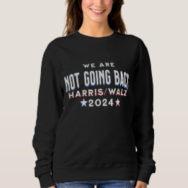 Wir kommen nicht zurück | Harris Walz 2024 Sweatshirt