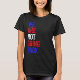 Wir kommen nicht zurück zu den sonnigen Slogan-Wah T-Shirt