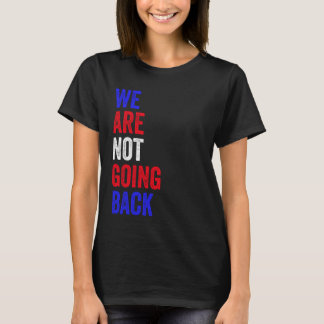 Wir kommen nicht zurück zu den sonnigen Slogan-Wah T-Shirt