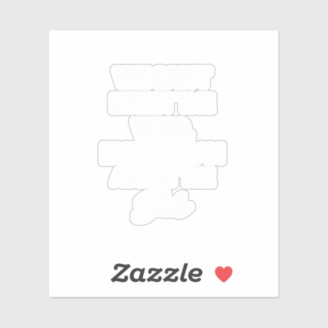 wir können den Wind nicht lenken, aber wir können  Aufkleber (Blatt)