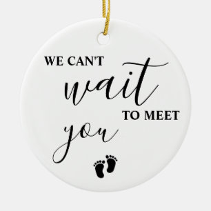 Wir können es kaum erwarten, dich zu treffen Baby, Keramik Ornament