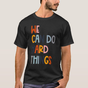 Wir können harte Dinge lehren zurück zur Schulausb T-Shirt