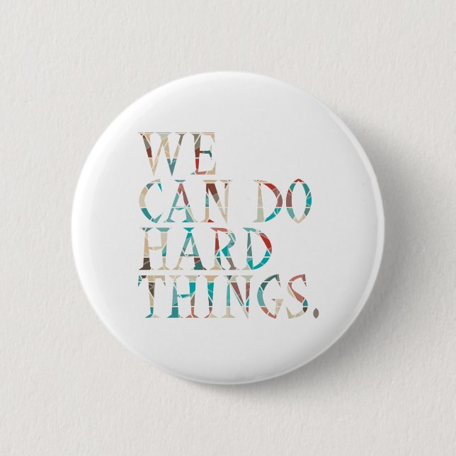 Wir können harte Dinge tun, Design 1 Button (Vorderseite)