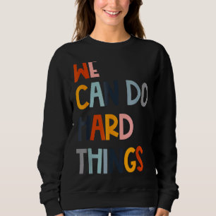 Wir können harte Dinge tun, die klassisch motivier Sweatshirt