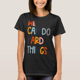 Wir können harte Dinge tun, die klassisch motivier T-Shirt