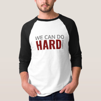 Wir können harte Dinge tun T-Shirt
