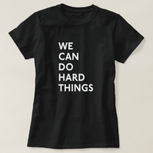 Wir können harte Dinge tun T - Shirt