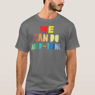 Wir können harte Dinge tun, zurück zur Schule T-Shirt