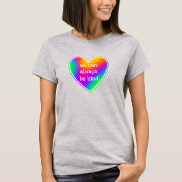 Wir können immer ein richtiger Rainbow-Heart-T - S T-Shirt