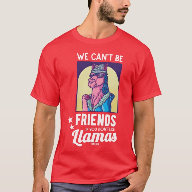 Wir können keine Freunde sein, wenn Sie Llamas Ret T-Shirt (Vorderseite)