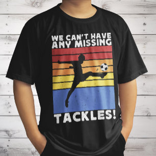 Wir können keinen Vermissten Fußballspieler haben T-Shirt