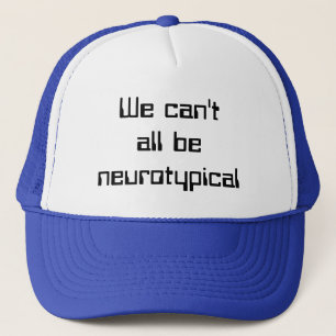 Wir können nicht alle neurotypisch sein truckerkappe
