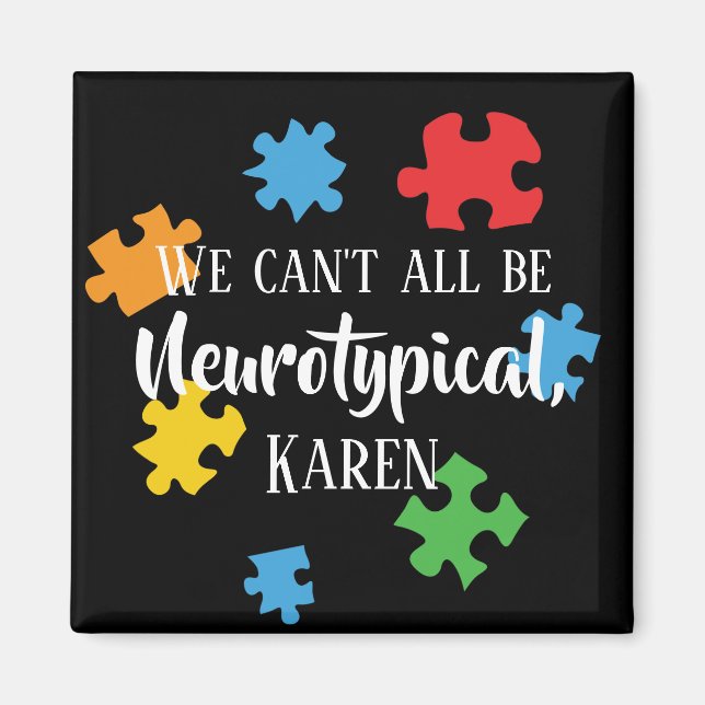 Wir können nicht alle Neurotypische Karen Funny Me Magnet (Vorne)