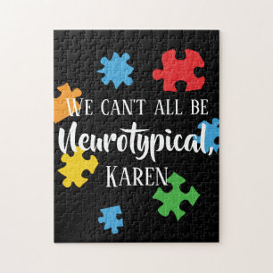 Wir können nicht alle Neurotypische Karen Funny Me Puzzle