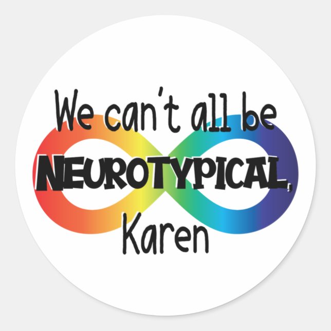 Wir können nicht alle Neurotypische Karen Funny Me Runder Aufkleber (Vorderseite)