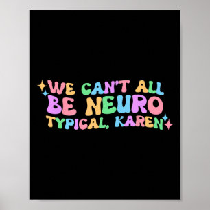 Wir können nicht alle Neurotypische Karen-Neurovie Poster