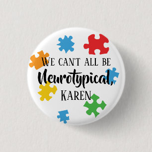 Wir können nicht alle neurotypische Karen sein Button
