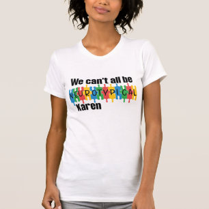 Wir können nicht alle Neurotypischer Karen Funny  T-Shirt