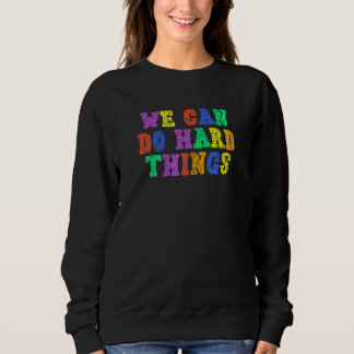Wir können schwierige Dinge tun Lehrer Zurück zur Sweatshirt