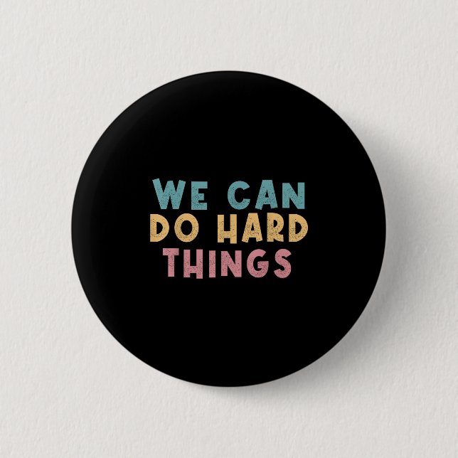 Wir können schwierige Dinge tun Motivationslehrer  Button (Vorderseite)