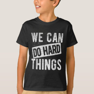 Wir können schwierige Dinge tun Motivationszitat P T-Shirt