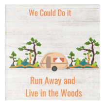 Wir könnten es tun, weglaufen, im Wald leben