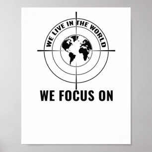 Wir leben in der Welt, auf die wir uns konzentrier Poster