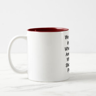 Wir leben in einer Zeit, in der die Menschen stolz Zweifarbige Tasse