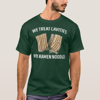 Wir Leckerei Höhlen mit ramen noodles Dentist Gesc T-Shirt