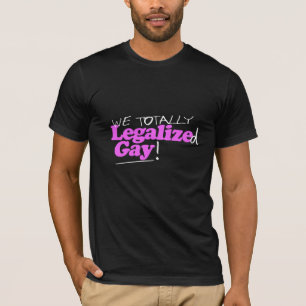 Wir legalisierten total Homosexuelles T-Shirt