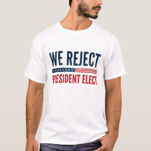 Wir lehnen den gewählten Präsidenten ab T-Shirt