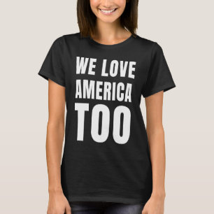 Wir Liebe Amerika zu Anti-Rassismus White Schrifta T-Shirt
