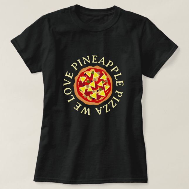 Wir Liebe Ananas Pizza zu Shirts (Design vorne)