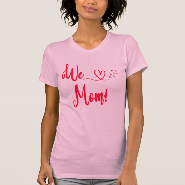 Wir Liebe Mama T-Shirt (Vorderseite)