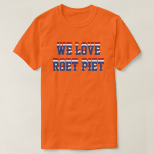 Wir Liebe Roet Piet, niederländische T-Shirt